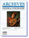 ARCHIVES OF GENERAL PSYCHIATRY